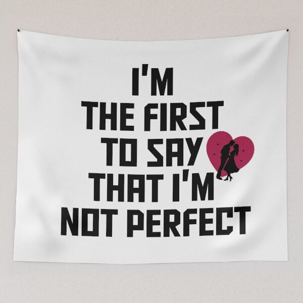 Item preview, I'm the first to say that I'm not perfect,here’s your perfect designed and sold by BeYourself1993.