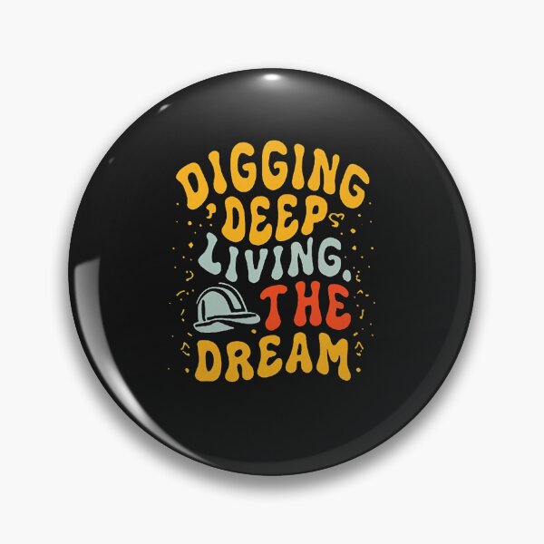 Item preview, Digging Deep, Living The Dream Mining Engineer designed and sold by DomTeesHaven.