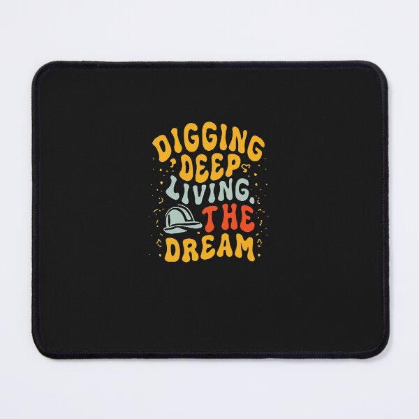 Item preview, Digging Deep, Living The Dream Mining Engineer designed and sold by DomTeesHaven.