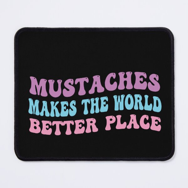 Item preview, Mustaches Make The World A Better Place - Funny moustache Lover saying designed and sold by Empiredesigner3.