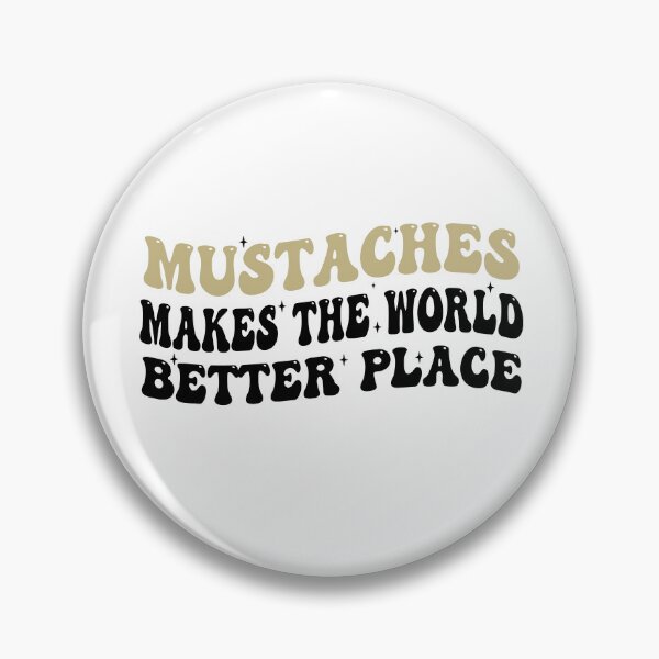 Item preview, Mustaches Make The World A Better Place - Funny moustache Lover saying designed and sold by Empiredesigner3.