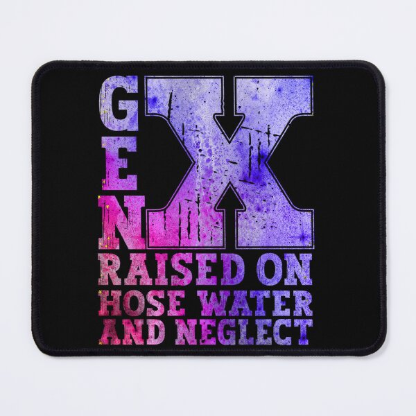 Item preview,   Gen X Raised On Hose Water And Neglect Galaxy Colors designed and sold by YerrouDesing.