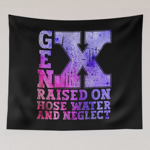 Item preview,   Gen X Raised On Hose Water And Neglect Galaxy Colors designed and sold by YerrouDesing.