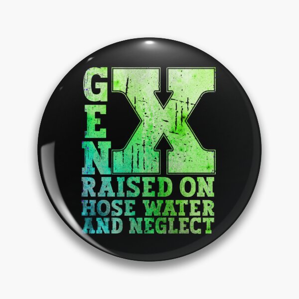 Item preview,   Gen X Raised On Hose Water And Neglect Green Color designed and sold by YerrouDesing.