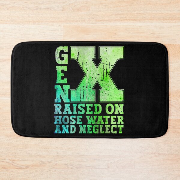 Item preview,   Gen X Raised On Hose Water And Neglect Green Color designed and sold by YerrouDesing.