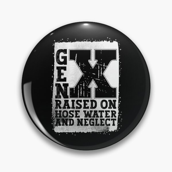 Item preview, Gen X Raised On Hose Water And Neglect designed and sold by YerrouDesing.