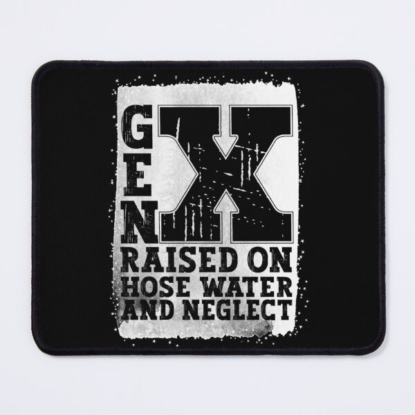 Item preview, Gen X Raised On Hose Water And Neglect designed and sold by YerrouDesing.