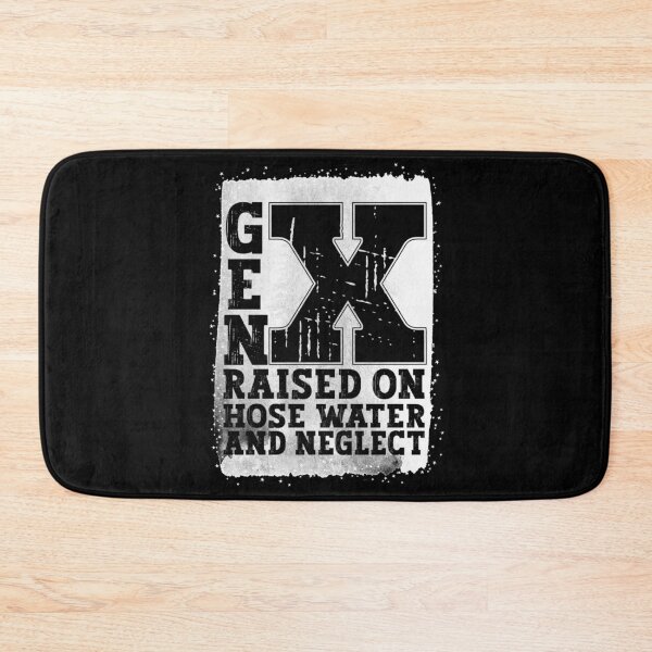 Item preview, Gen X Raised On Hose Water And Neglect designed and sold by YerrouDesing.