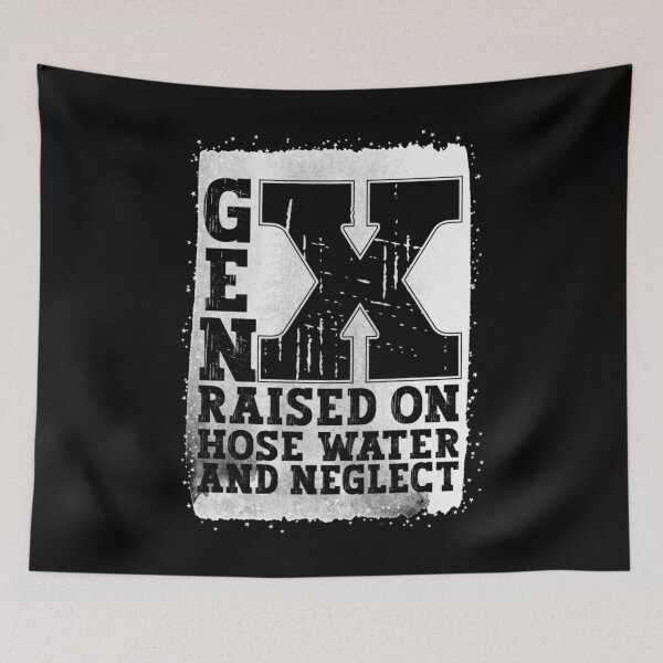 Item preview, Gen X Raised On Hose Water And Neglect designed and sold by YerrouDesing.