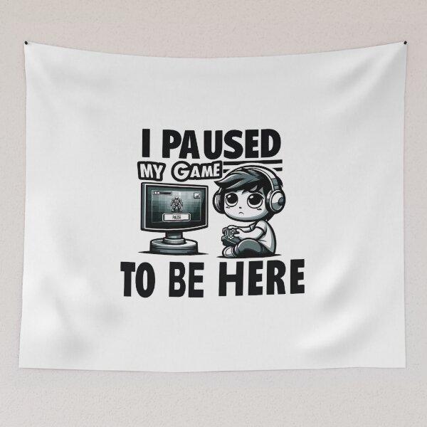 Item preview, I Paused My Game to Be Here - Gamer Humor designed and sold by creativechaster.