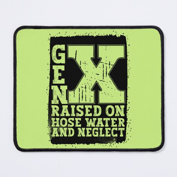 Item preview, Gen X Raised On Hose Water And Neglect Black designed and sold by YerrouDesing.