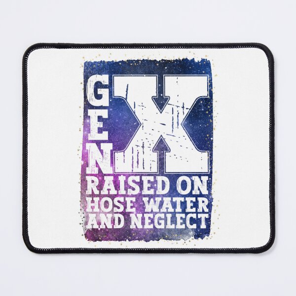 Item preview, Gen X Raised On Hose Water And Neglect Black Galaxy Colors designed and sold by YerrouDesing.