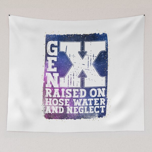 Item preview, Gen X Raised On Hose Water And Neglect Black Galaxy Colors designed and sold by YerrouDesing.