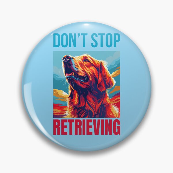 Item preview, Don’t Stop Retriving designed and sold by ChrisM63.