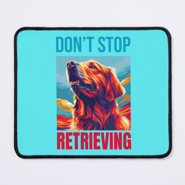 Item preview, Don’t Stop Retriving designed and sold by ChrisM63.