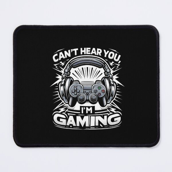 Item preview, Can't Hear You, I'm Gaming - Immersive Gamer designed and sold by creativechaster.