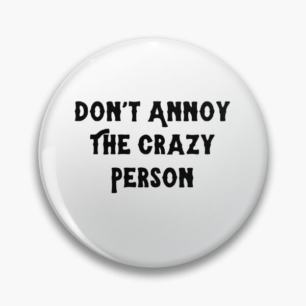 Item preview, Don't Annoy The Crazy Person designed and sold by ARTX4ART.