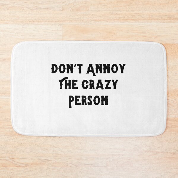 Item preview, Don't Annoy The Crazy Person designed and sold by ARTX4ART.