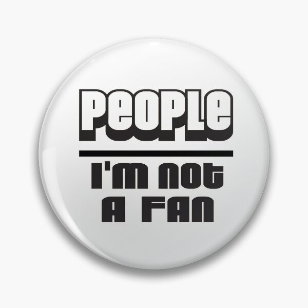 Item preview, People: Not A Fan designed and sold by Phil-Maurice.