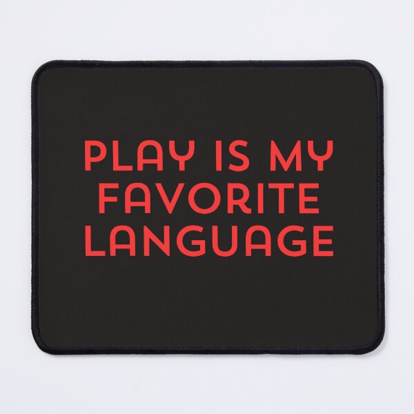 Item preview, PLAY IS MY FAVORITE LANGUAGE designed and sold by ArtEpicDesigns.