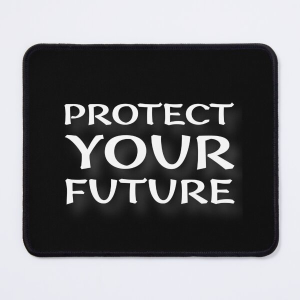 Item preview, (WF) Protect Your Future. designed and sold by greatvibes4u.