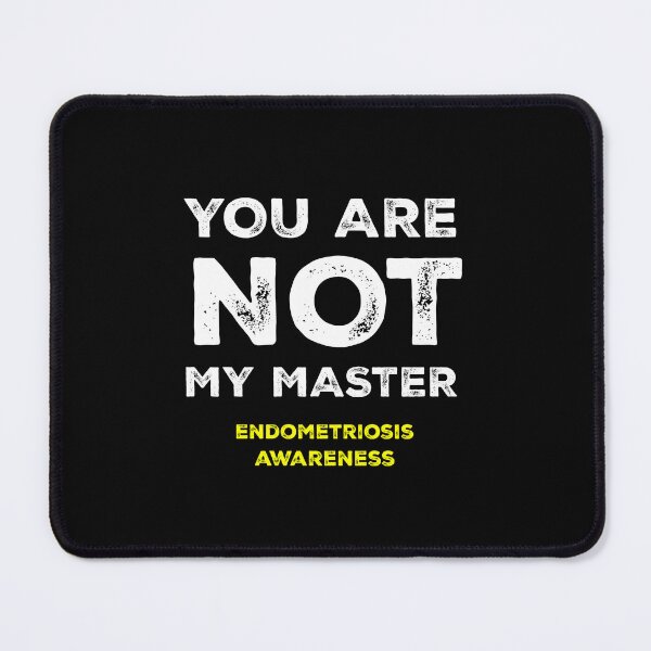 Item preview, Endo Warrior "You are not my master", Endometriosis Awareness designed and sold by Adam Brooq.