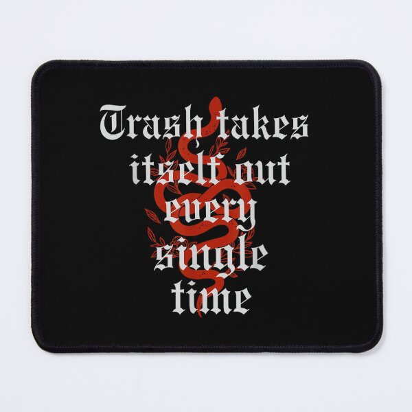 Item preview, Trash Takes Itself Out Every Single Time designed and sold by PetPanache.