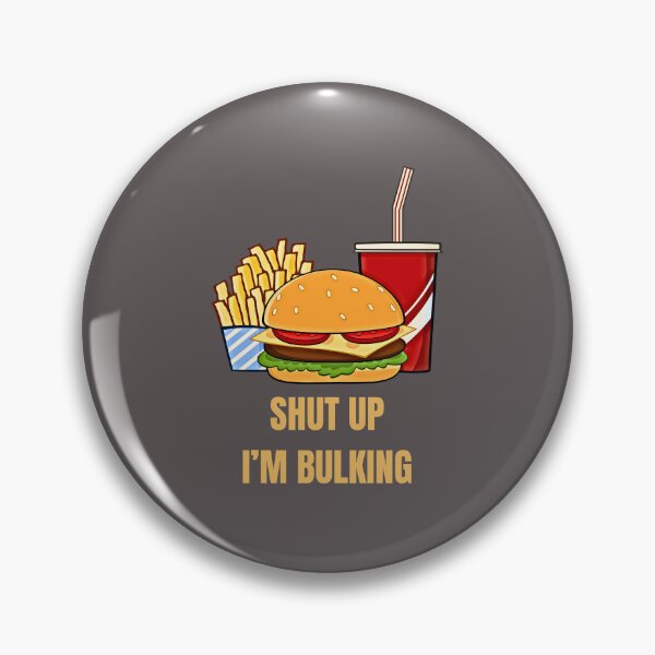 Item preview, Shut Up I'm Bulking Joke  designed and sold by FlammableTacoTS.