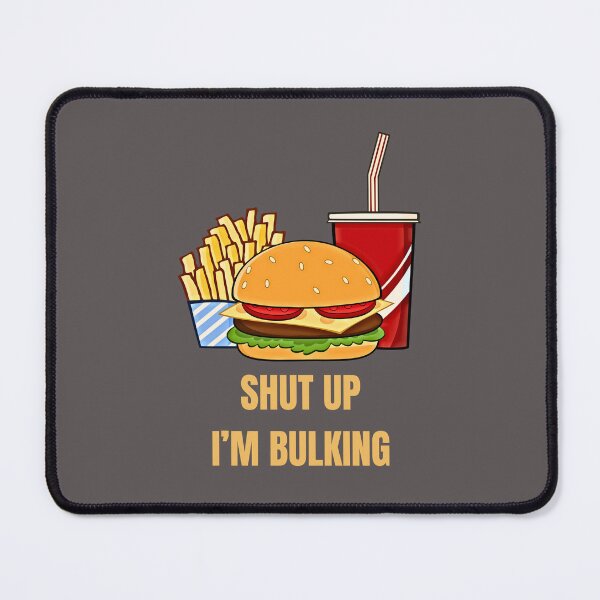 Item preview, Shut Up I'm Bulking Joke  designed and sold by FlammableTacoTS.