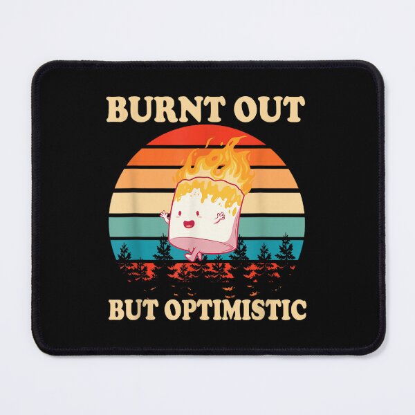 Item preview, Burnt Out But Optimistic designed and sold by PetPanache.