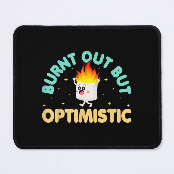 Item preview, Burnt Out But Optimistic designed and sold by PetPanache.