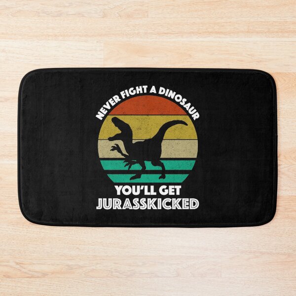Item preview, Never Fight A Dinosaur - You'll Get Jurasskicked designed and sold by Cat Lady Designs.