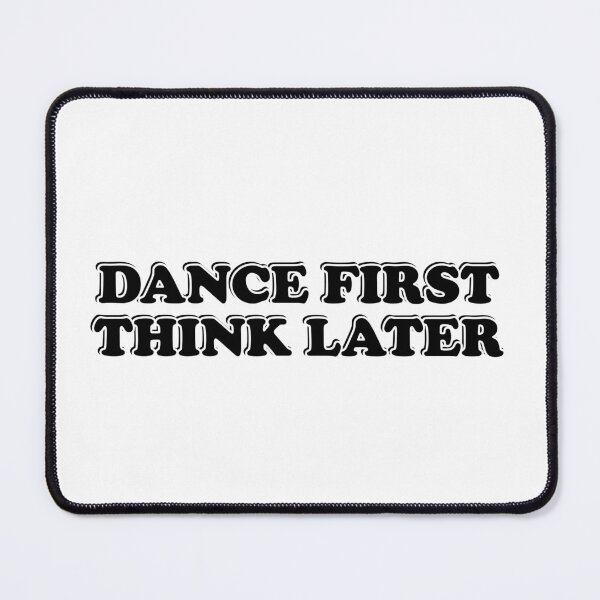 Item preview, Dance first think later designed and sold by Inspirationmotivation.
