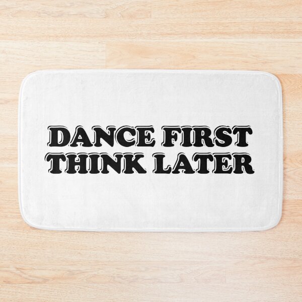 Item preview, Dance first think later designed and sold by Inspirationmotivation.