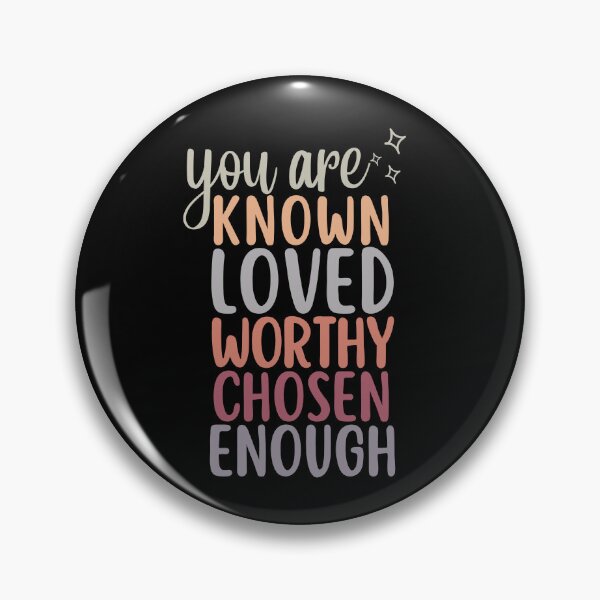 Item preview, You Are Known Loved Worthy Chosen Enough designed and sold by SunfullyYours.