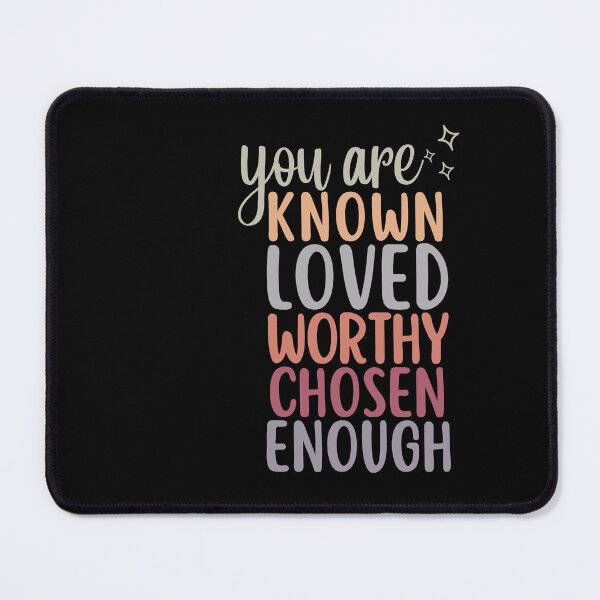 Item preview, You Are Known Loved Worthy Chosen Enough designed and sold by SunfullyYours.