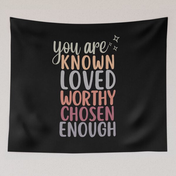 Item preview, You Are Known Loved Worthy Chosen Enough designed and sold by SunfullyYours.