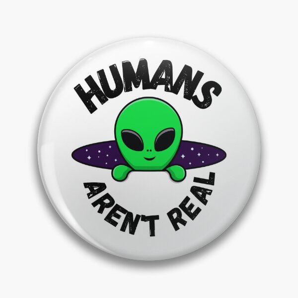 Item preview, Humans aren't real Aliens are real designed and sold by martin max.