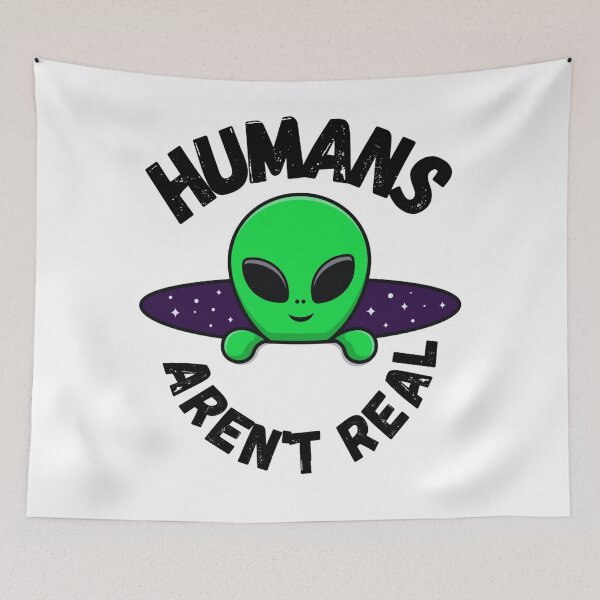 Item preview, Humans aren't real Aliens are real designed and sold by martin max.