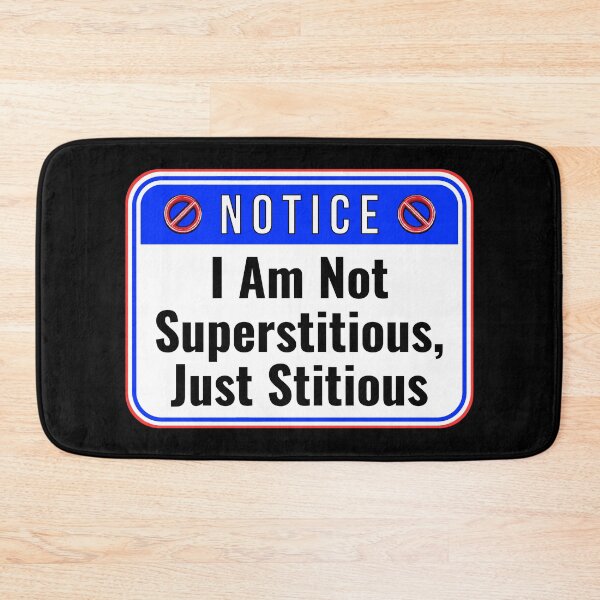 Item preview, NOTICE:  I Am Not Superstitious, Just Stitious- funny warning signs designed and sold by DesignsFromTW-S.