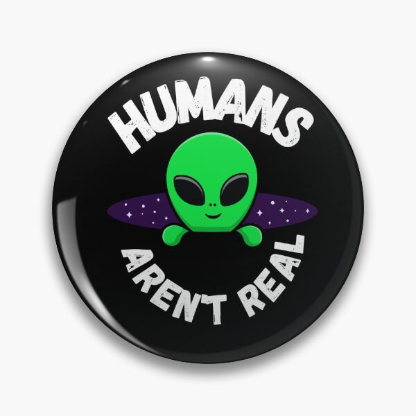 Item preview, Humans aren't real UFO designed and sold by martin max.