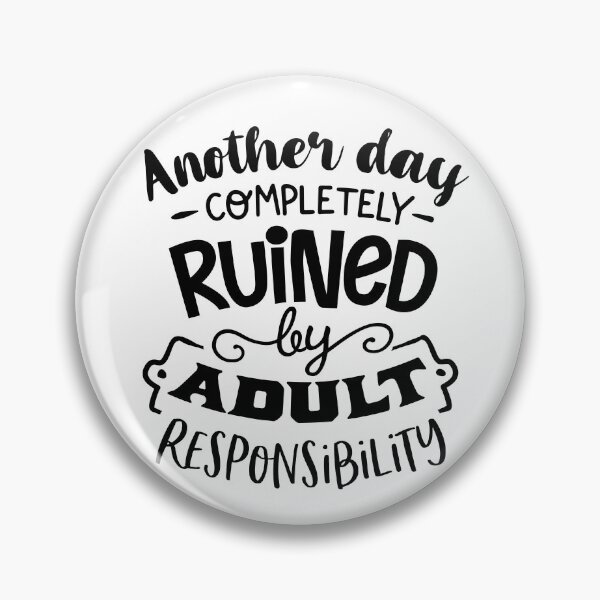 Item preview, Completely Ruined By Adult Responsibility designed and sold by Maiokoe.