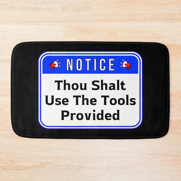 Item preview, NOTICE:  Thou Shalt Use The Tools Provided- funny warning signs designed and sold by DesignsFromTW-S.