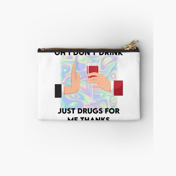 Item preview, Oh I don't drink. Just drugs for me thanks! Viral Meme Humor. Alcohol Joke designed and sold by SillyMerchant.