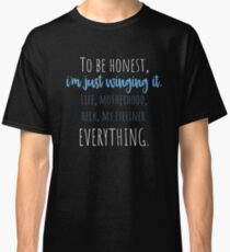 I'm Just Winging It Classic T-Shirt