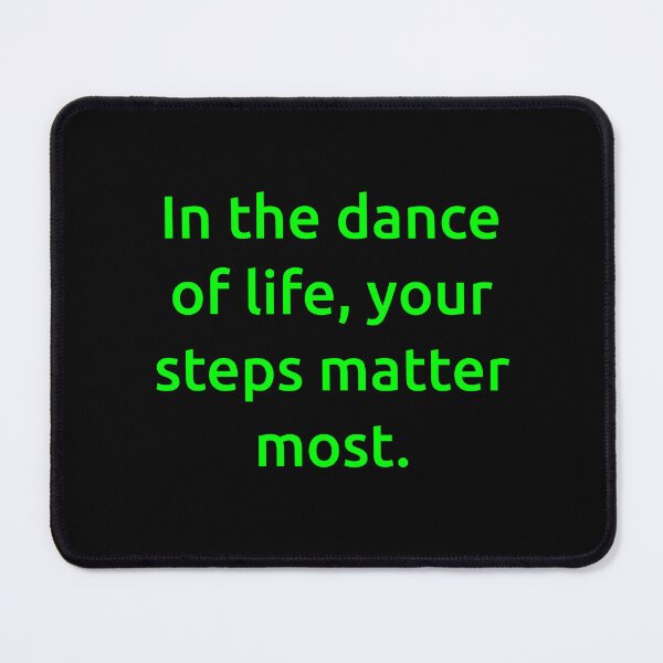Item preview, In the dance of life, your steps matter most. designed and sold by IMCDT.