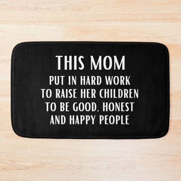 Item preview, This mom put in hard work to raise her children to be good, honest and happy people designed and sold by UnCoverDesign.