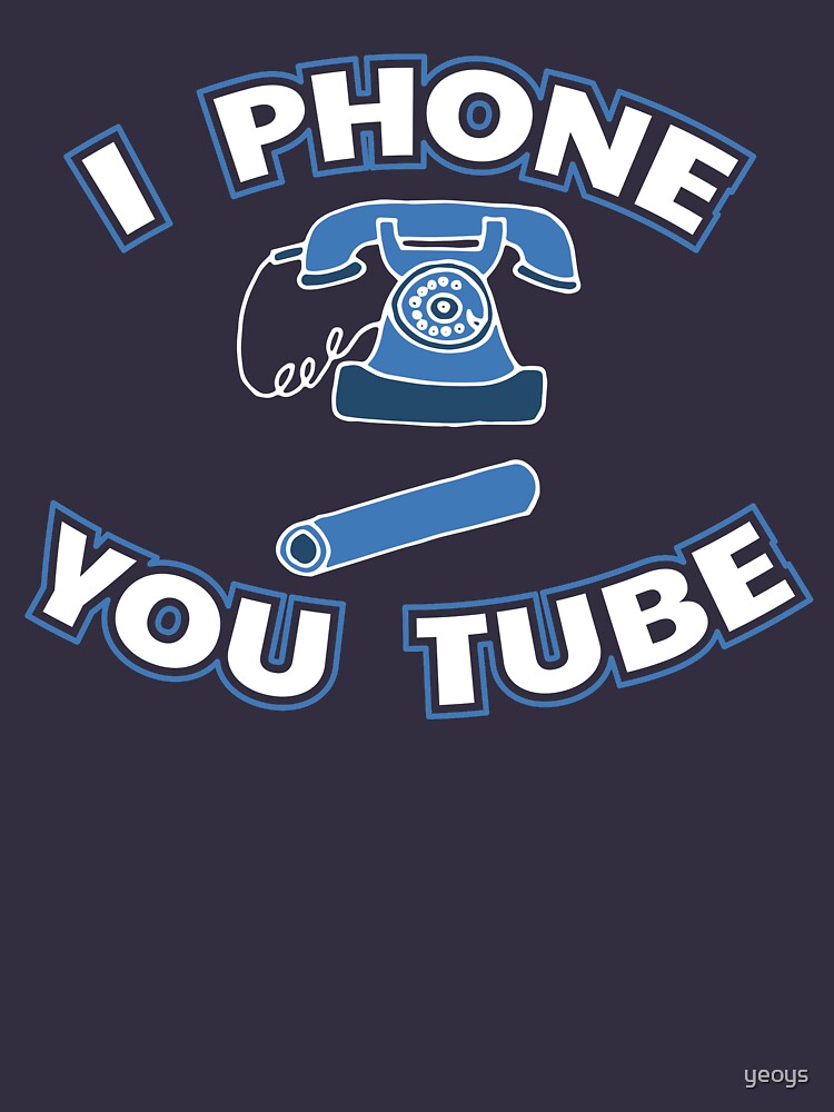 I Phone You Tube - Funny Internet Quotes Gift von yeoys
