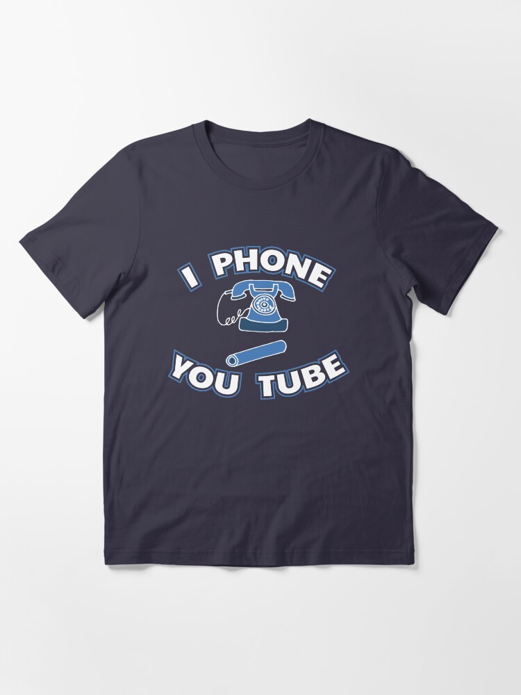 Alternative Ansicht von I Phone You Tube - Funny Internet Quotes Gift Essential T-Shirt