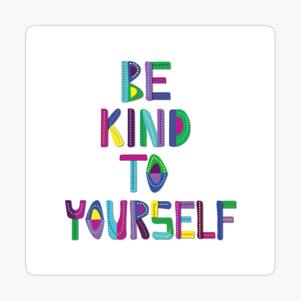 BE KIND TO YOURSELF Poster for Sale by Natalie Couto
